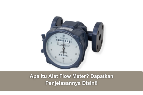 article Apa Itu Alat Flow Meter? Dapatkan Penjelasannya Disini! cover image