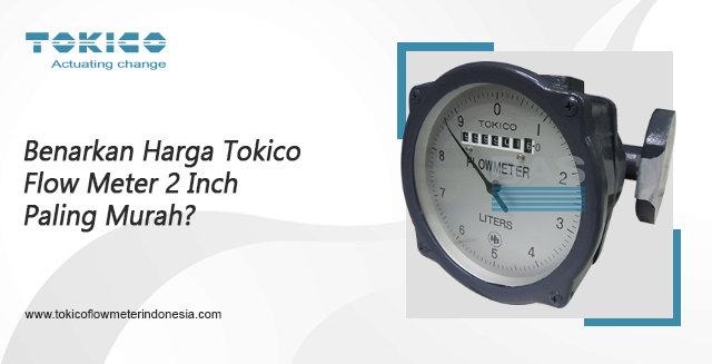 article Benarkan Harga Tokico Flow Meter 2 Inch Paling Murah? cover image