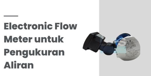 article Electronic Flow Meter: Solusi Modern untuk Pengukuran Aliran Tepat cover image