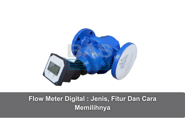 article Flow Meter Digital : Jenis, Fitur Dan Cara Memilihnya cover image