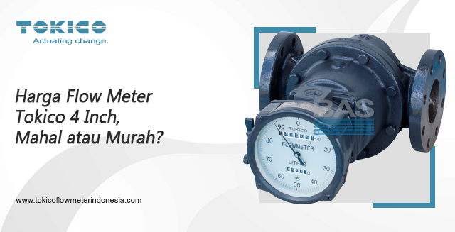 article Harga Flow Meter Tokico 4 Inch, Mahal atau Murah? cover image