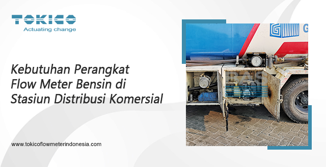 article Kebutuhan Perangkat Flow Meter Bensin di Stasiun Distribusi Komersial cover image