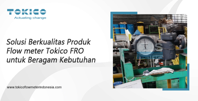 article Solusi Berkualitas Produk Flow meter Tokico FRO untuk Beragam Kebutuhan cover image