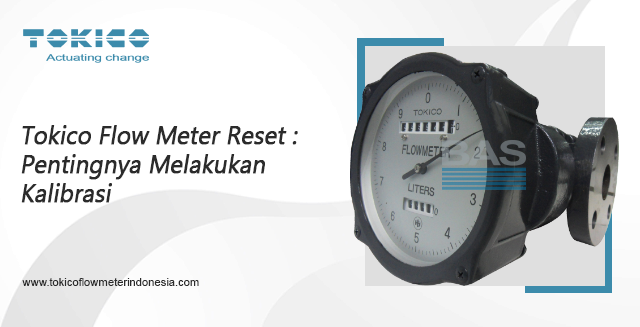 article Tokico Flow Meter Reset : Pentingnya Melakukan Kalibrasi cover image