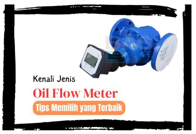 article Mengenal Oil Flow Meter, Jenis-jenisnya & Tips Memilih yang Terbaik cover image