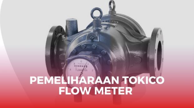 article Panduan Lengkap Pemeliharaan Tokico Flow Meter cover thumbnail